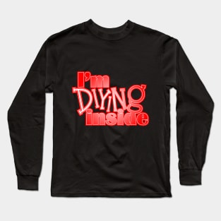 I'm DIYing inside Long Sleeve T-Shirt